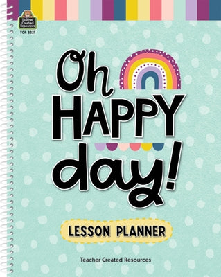 Oh Happy Day Lesson Planner by Teacher Created Resources