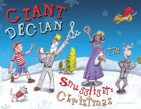 Giant Declan and Snugglight's Christmas by Ouellette, Troy David
