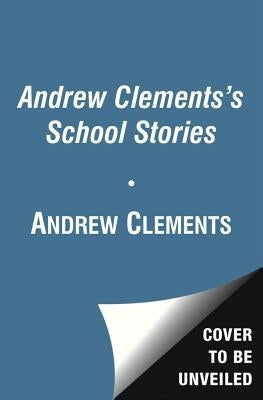 Andrew Clements' School Stories Set by Clements, Andrew