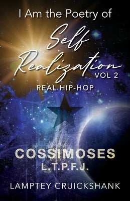 I Am the Poetry of Self Realization Vol 2: Real Hip-Hop by Cruickshank, Lamptey