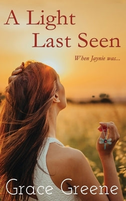 A Light Last Seen: When Jaynie Was... by Greene, Grace