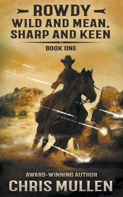 Rowdy: Wild and Mean, Sharp and Keen by Mullen, Chris
