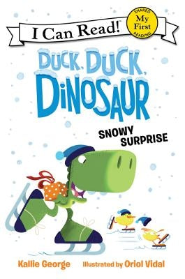 Duck, Duck, Dinosaur: Snowy Surprise by George, Kallie