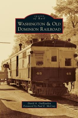 Washington & Old Dominion Railroad by Guillaudeu, David A.