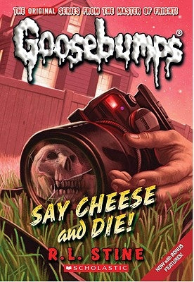 Say Cheese and Die! (Classic Goosebumps #8) by Stine, R. L.