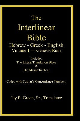 Interlinear Hebrew-Greek-English Bible with Strong's Numbers, Volume 1 of 3 Volumes by Green, Jay Patrick Sr.