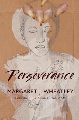Perseverance by Wheatley, Margaret J.