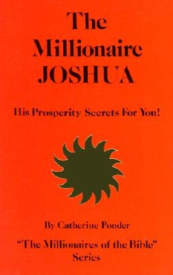 The Millionaire Joshua, His Prosperity Secrets for You! by Ponder, Catherine