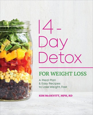 The 14-Day Detox for Weight Loss: A Meal Plan and Easy Recipes to Lose Weight, Fast by McDevitt, Kim, MPH Rd