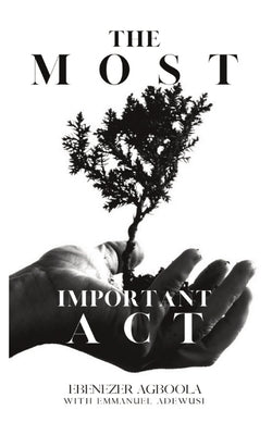 The Most Important Act by Agboola, Ebenezer