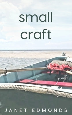 Small Craft by Edmonds, Janet