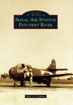 Naval Air Station Patuxent River by Chambers, Mark A.