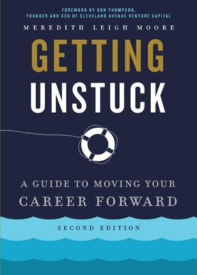 Getting Unstuck: A Guide to Moving Your Career Forward by Moore, Meredith Leigh