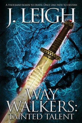 Way Walkers: Tainted Talent by Leigh, J.