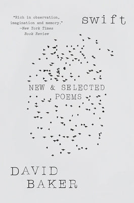 Swift: New and Selected Poems by Baker, David