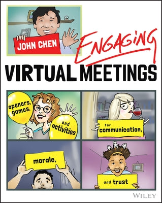 Engaging Virtual Meetings: Openers, Games, and Activities for Communication, Morale, and Trust by Chen, John