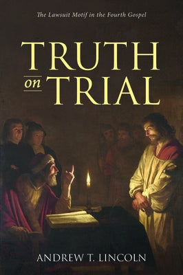 Truth on Trial by Lincoln, Andrew T.