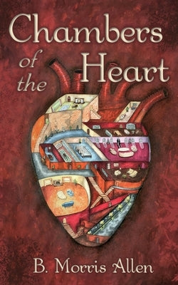 Chambers of the Heart: speculative stories by Allen, B. Morris
