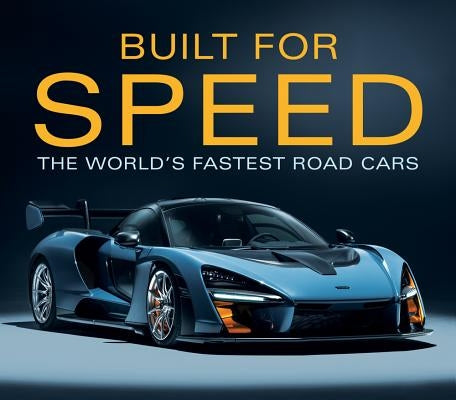 Built for Speed: World's Fastest Road Cars by Publications International