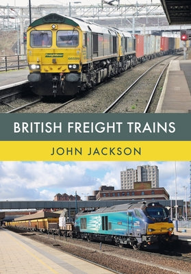 British Freight Trains by Jackson, John