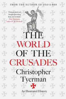 The World of the Crusades by Tyerman, Christopher