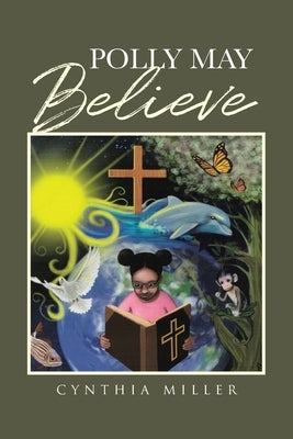 Polly May Believe by Miller, Cynthia