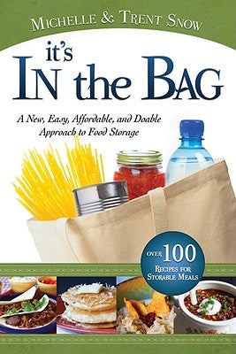 It's in the Bag: A New, Easy, Affordable, and Doable Approach to Food Storage by Snow, Michelle