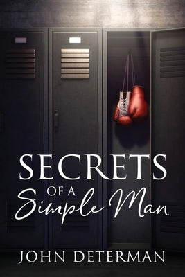 Secrets of a Simple Man by Determan, John