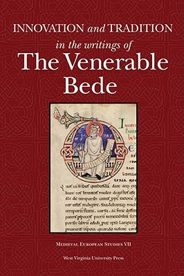 Innovation and Tradition in the Writings of the Venerable Bede by DeGregorio, Scott