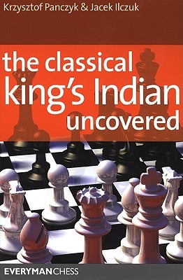 The Classical King's Indian Uncovered by Panczyk, Krystof