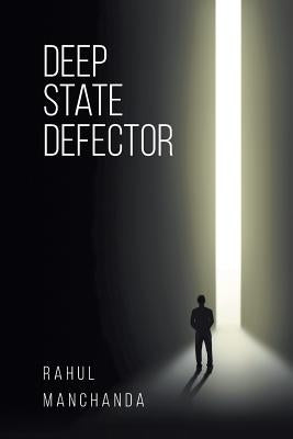 Deep State Defector by Manchanda, Rahul