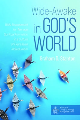 Wide-Awake in God's World by Stanton, Graham D.