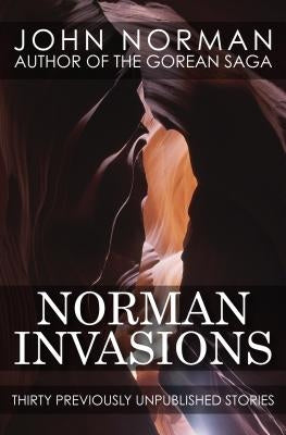 Norman Invasions: Thirty Previously Unpublished Stories by Norman, John