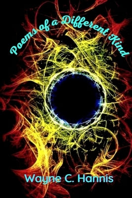 Poems of a Different Kind: no illustations by Hannis, Wayne C.