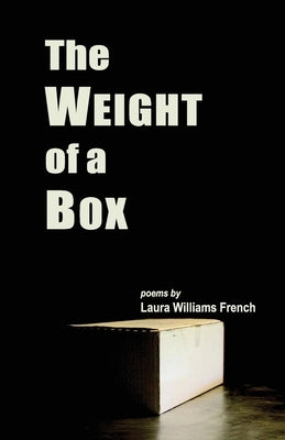 The Weight of a Box by Williams French, Laura