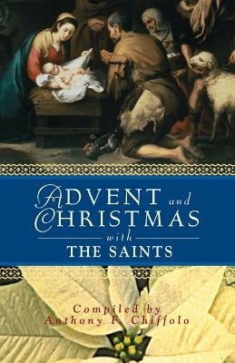 Advent and Christmas with the Saints by Chiffolo, Anthony