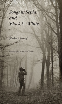 Songs in Sepia and Black and White by Krapf, Norbert