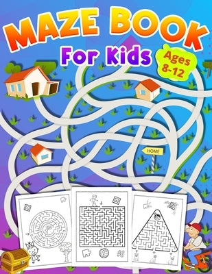 Maze Book For Kids Ages 8-12: activity book for kids ages 8-12 great gift for boys & girls ages 6-12, Workbook for Games, Puzzles, and Problem-Solvi by Foblood, Olsson