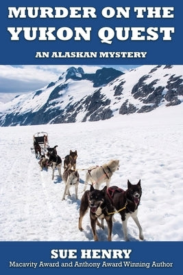 Murder on the Yukon Quest by Henry, Sue