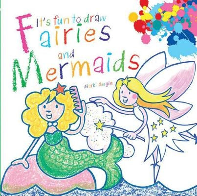 It's Fun to Draw Fairies and Mermaids by Bergin, Mark