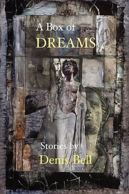 A Box of Dreams by Bell, Denis
