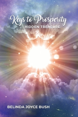 Keys to Prosperity: Hidden Treasure by Bush, Belinda Joyce
