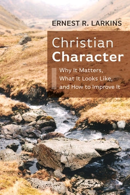 Christian Character by Larkins, Ernest R.
