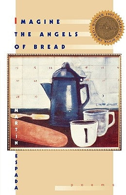 Imagine the Angels of Bread: Poems by Espada, Martín