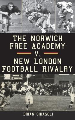 The Norwich Free Academy V. New London Football Rivalry by Girasoli, Brian