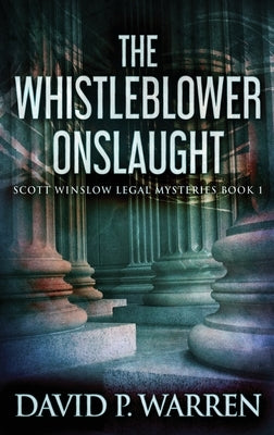 The Whistleblower Onslaught: Large Print Hardcover Edition by Warren, David P.