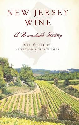 New Jersey Wine: A Remarkable History by Westrich, Sal