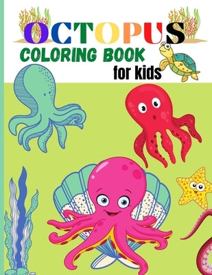 Octopus Coloring Book for Kids: Amazing Octopus Coloring Pages for Kids, Boys, Girls Activity book with Unique Collection Of Octopus, Ocean, Fish and by Ivy, Jessa