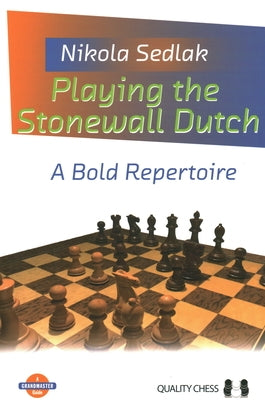 Playing the Stonewall Dutch: A Bold Repertoire by Sedlak, Nikola