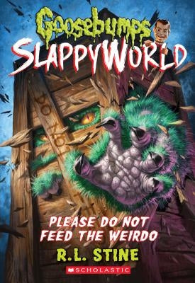 Please Do Not Feed the Weirdo (Goosebumps Slappyworld #4), Volume 4 by Stine, R. L.